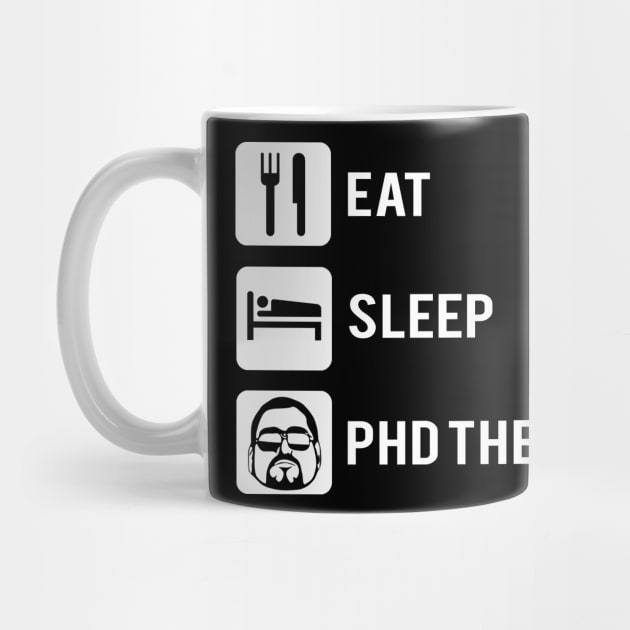 Eat sleep phD thesis by RusticVintager